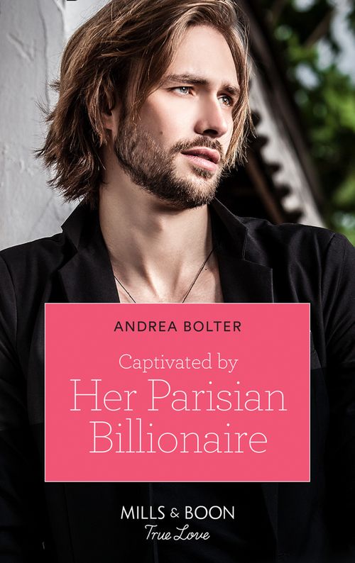 Captivated By Her Parisian Billionaire (Mills & Boon True Love) (9780008903572)