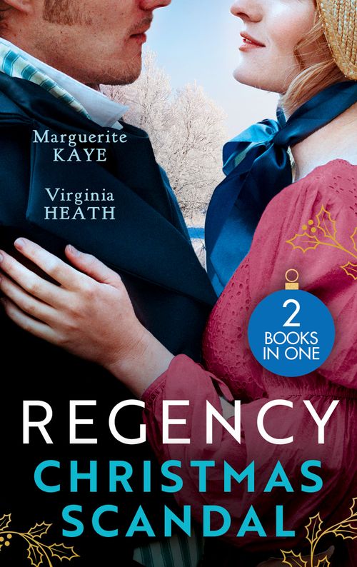Regency Christmas Scandals: A Scandalous Winter Wedding (Matches Made in Scandal) / His Mistletoe Wager by Marguerite Kaye and Virginia Heath (9780008918231)
