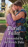 Commanded By The French Duke (Mills & Boon Historical) (9781474042468)