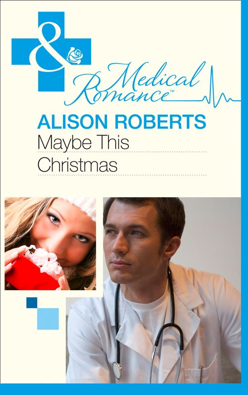 Maybe This Christmas…? (Mills & Boon Medical): First edition (9781408973707)