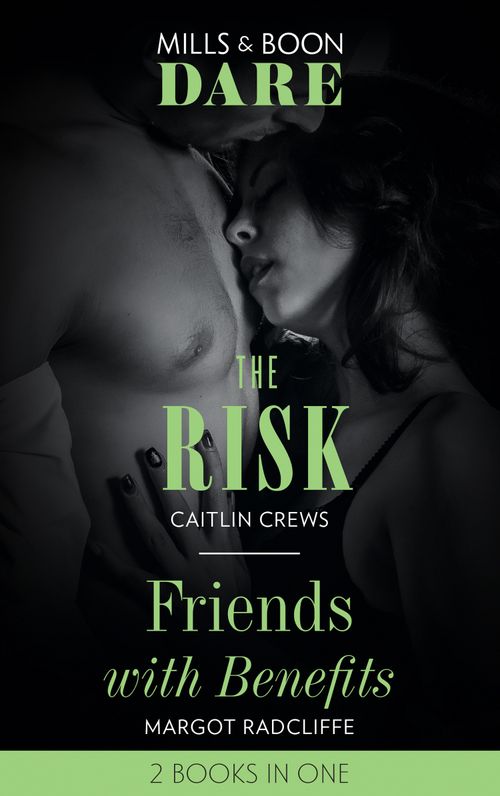 The Risk / Friends With Benefits: The Risk / Friends with Benefits (Mills & Boon Dare) (9780008901103)