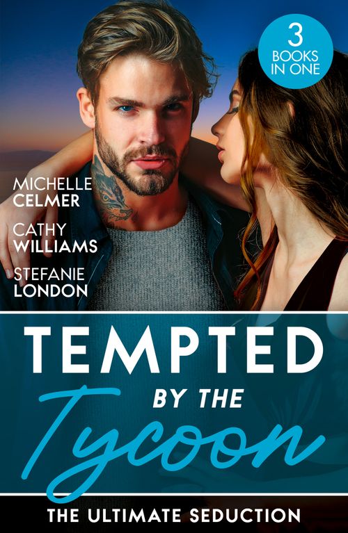 Tempted By The Tycoon: The Ultimate Seduction: Virgin Princess, Tycoon's Temptation (Royal Seductions) / The Tycoon's Ultimate Conquest / The Tycoon's Stowaway by Michelle Celmer, Cathy Williams and Stefanie London (9780263318753)