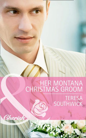 Her Montana Christmas Groom (Montana Mavericks: The Texans Are Coming!, Book 6) (Mills & Boon Cherish): First edition (9781472005403)