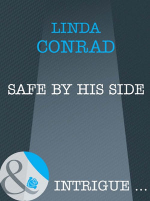 Safe by His Side (Mills & Boon Intrigue): First edition (9781408961759)