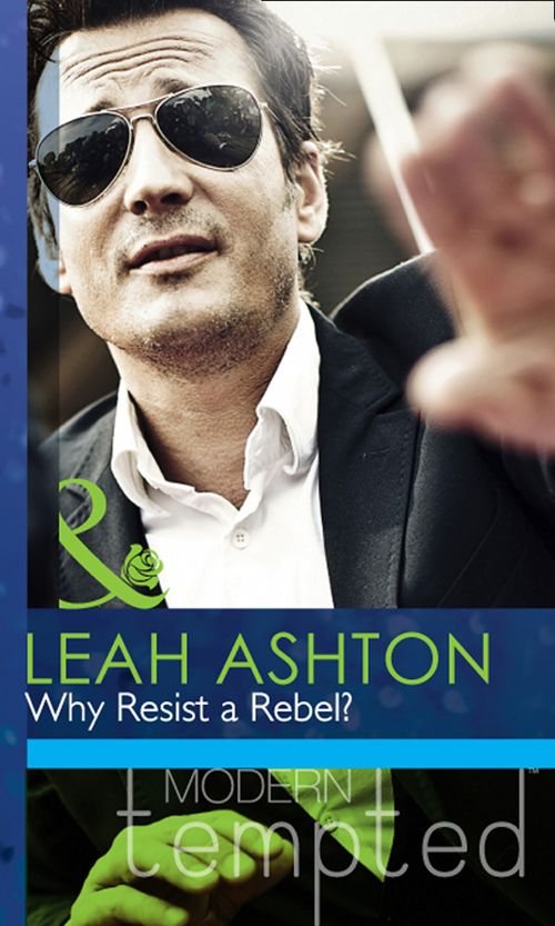 Why Resist a Rebel? (Mills & Boon Modern Tempted): First edition (9781472039477)