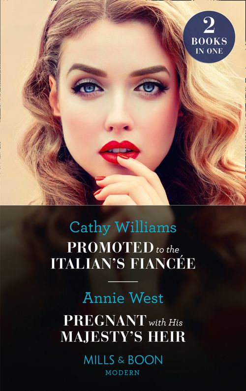 Promoted To The Italian's Fiancée / Pregnant With His Majesty's Heir: Promoted to the Italian's Fiancée (Secrets of the Stowe Family) / Pregnant with His Majesty's Heir (Mills & Boon Modern) (9780008914073)