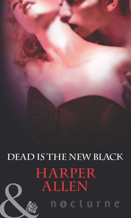 Dead Is The New Black (Darkheart & Crosse, Book 3) (Mills & Boon Nocturne): First edition (9781408921364)