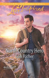 North Country Hero (Northern Lights, Book 1) (Mills & Boon Love Inspired): First edition (9781472013996)
