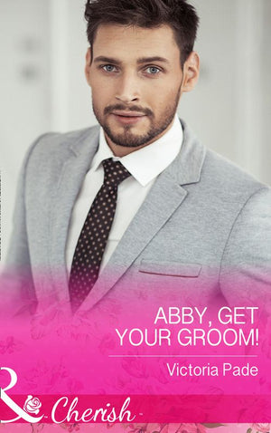Abby, Get Your Groom! (The Camdens of Colorado, Book 8) (Mills & Boon Cherish) (9781474040594)