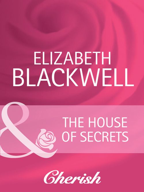 The House Of Secrets (Everlasting Love, Book 16) (Mills & Boon Cherish): First edition (9781408950395)