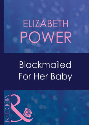Blackmailed For Her Baby (Bought for Her Baby, Book 2) (Mills & Boon Modern): First edition (9781408939437)
