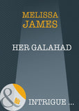 Her Galahad (Mills & Boon Intrigue): First edition (9781408946954)