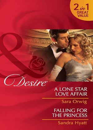 A Lone Star Love Affair / Falling For The Princess: A Lone Star Love Affair / Falling for the Princess (Mills & Boon Desire): First edition (9781408971734)