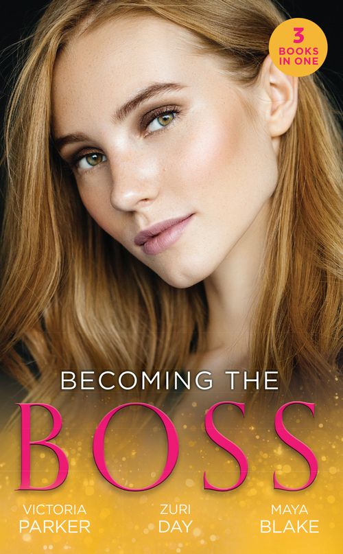 Becoming The Boss: The Woman Sent to Tame Him / Diamond Dreams (The Drakes of California) / The Price of Success by Victoria Parker, Zuri Day and Maya Blake (9781474097284)
