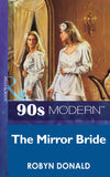 The Mirror Bride (Mills & Boon Vintage 90s Modern): First edition (9781408984543)