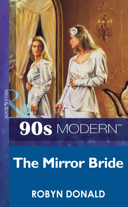 The Mirror Bride (Mills & Boon Vintage 90s Modern): First edition (9781408984543)
