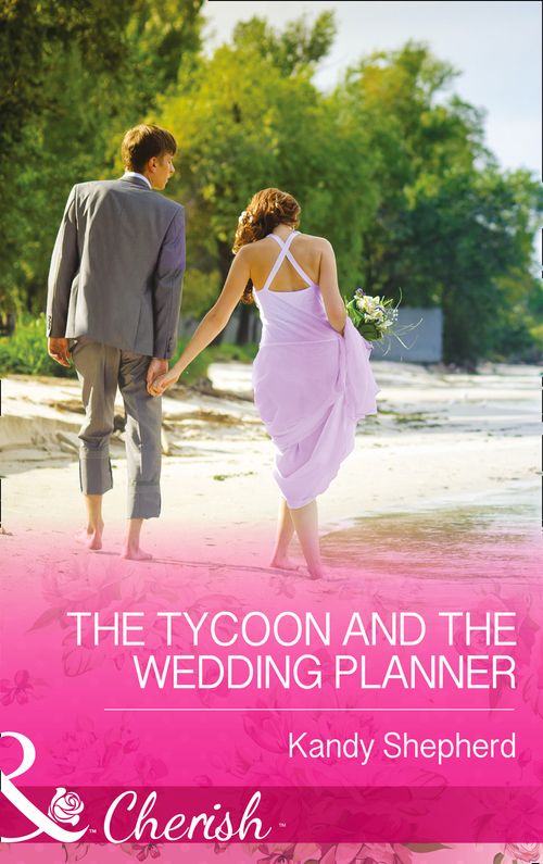 The Tycoon and the Wedding Planner (Mills & Boon Cherish): First edition (9781472048318)
