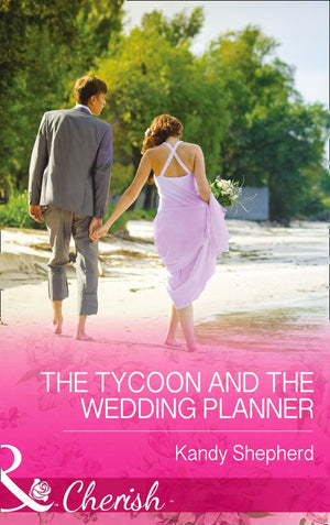 The Tycoon and the Wedding Planner (Mills & Boon Cherish): First edition (9781472048318)