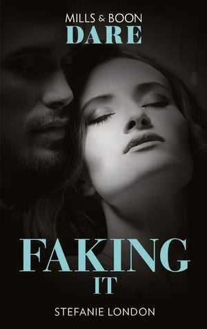 Faking It (Mills & Boon Dare) (Close Quarters, Book 1) (9781474087100)