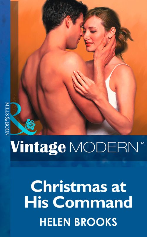 Christmas At His Command (Christmas, Book 28) (Mills & Boon Modern): First edition (9781472030566)