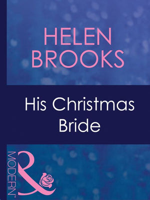 His Christmas Bride (Dinner at 8, Book 15) (Mills & Boon Modern): First edition (9781408941584)