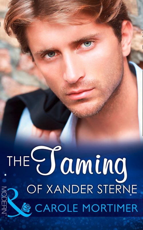 The Taming of Xander Sterne (The Twin Tycoons, Book 2) (Mills & Boon Modern): First edition (9781472098436)