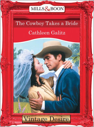 The Cowboy Takes A Bride (The Bridal Bid, Book 1) (Mills & Boon Desire): First edition (9781472037954)