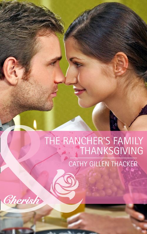 The Rancher's Family Thanksgiving (Mills & Boon Cherish): First edition (9781408904824)