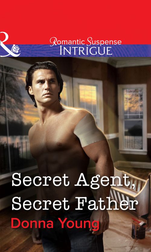 Secret Agent, Secret Father (Mills & Boon Intrigue): First edition (9781472057754)