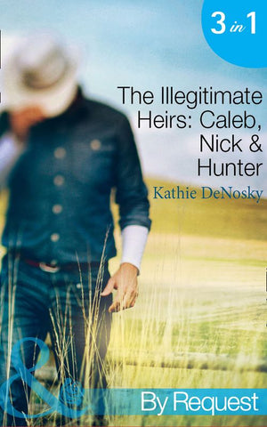 The Illegitimate Heirs: Caleb, Nick & Hunter: Engagement between Enemies (The Illegitimate Heirs, Book 1) / Reunion of Revenge (The Illegitimate Heirs, Book 2) /... (9781472001399)