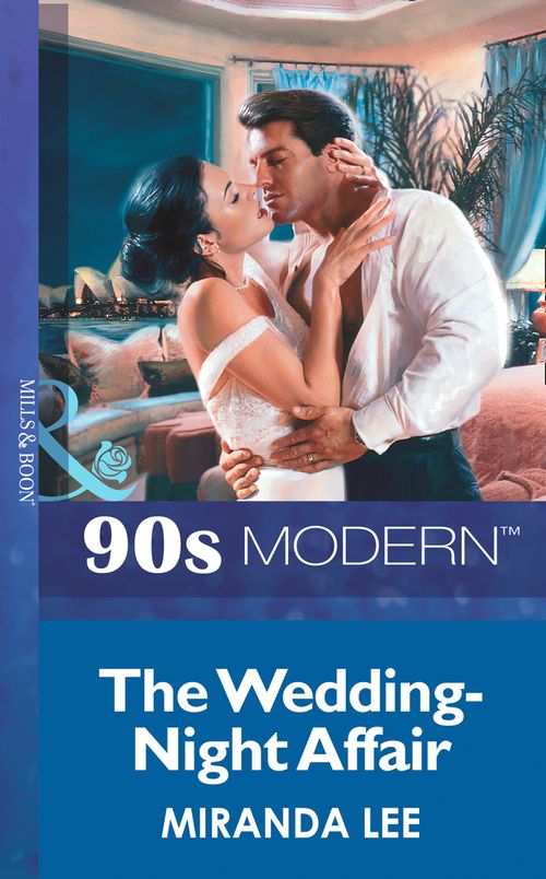 The Wedding-Night Affair (Mills & Boon Vintage 90s Modern): First edition (9781408985731)