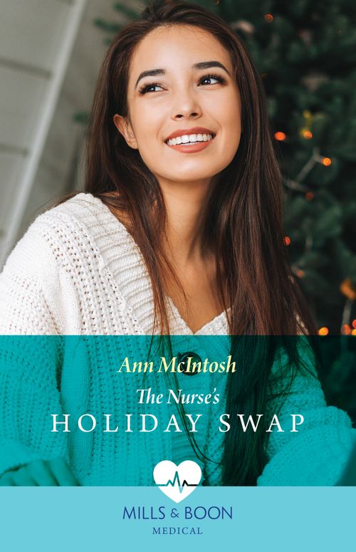 The Nurse's Holiday Swap (Boston Christmas Miracles, Book 1) (Mills & Boon Medical) by Ann McIntosh (9780008927226)