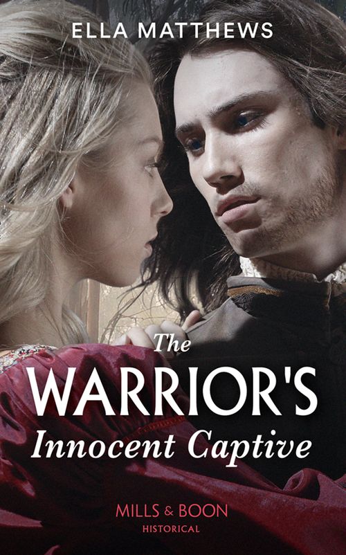 The Warrior's Innocent Captive (The House of Leofric) (Mills & Boon Historical) by Ella Matthews (9780008909833)