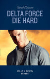 Delta Force Die Hard (Mills & Boon Heroes) (9781474093507)