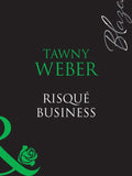 Risqué Business (Blush, Book 2) (Mills & Boon Blaze): First edition (9781408949573)