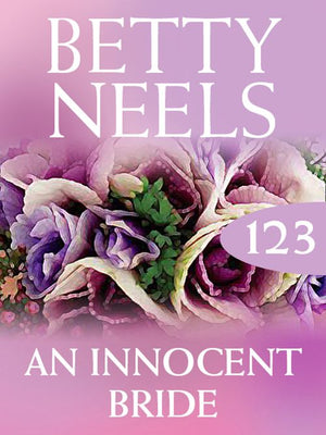 An Innocent Bride (Betty Neels Collection, Book 123): First edition (9781408983263)