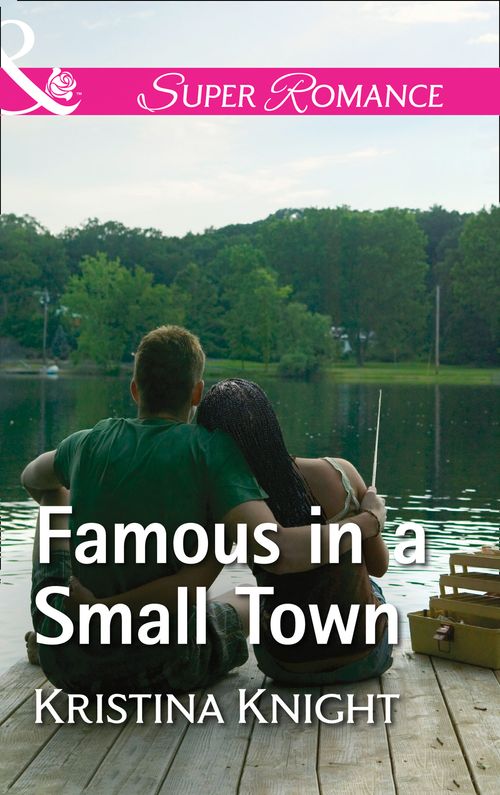 Famous In A Small Town (A Slippery Rock Novel, Book 1) (Mills & Boon Superromance) (9781474067218)