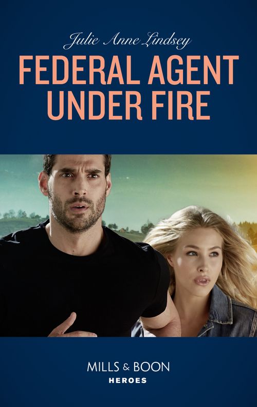 Federal Agent Under Fire (Protectors of Cade County, Book 1) (Mills & Boon Heroes) (9781474078757)