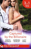 Captured By The Billionaire: Brooding Billionaire, Impoverished Princess (Rescued by the Rich Man) / Beauty and the Billionaire /... (9781472045027)