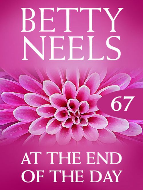At the End of the Day (Betty Neels Collection, Book 67): First edition (9781408982709)