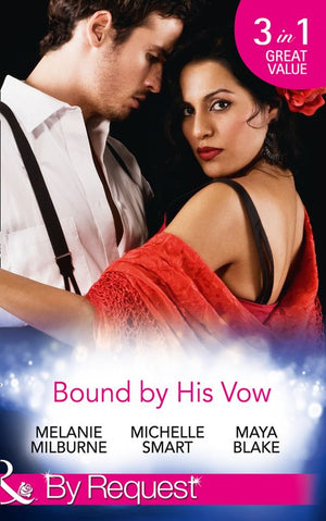 Bound By His Vow: His Final Bargain / The Rings That Bind / Marriage Made of Secrets (Mills & Boon By Request) (9781474043151)