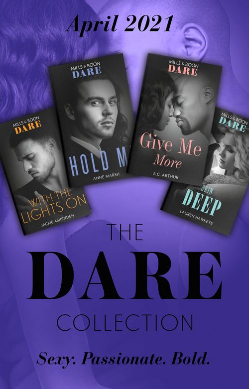 The Dare Collection April 2021: With the Lights On (Playing for Pleasure) / Give Me More / Hold Me / Skin Deep by Jackie Ashenden, A.C. Arthur, Anne Marsh and Lauren Hawkeye (9780008917319)