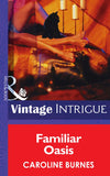 Familiar Oasis (Mills & Boon Intrigue): First edition (9781472033529)
