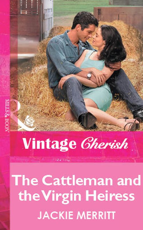 The Cattleman And The Virgin Heiress (Mills & Boon Vintage Cherish): First edition (9781472081971)
