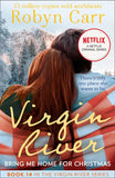 Bring Me Home For Christmas (A Virgin River Novel, Book 14): First edition (9781408968628)
