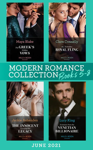 Modern Romance June 2021 Books 5-8: The Greek's Hidden Vows / My Forbidden Royal Fling / The Innocent Carrying His Legacy / Invitation from the Venetian Billionaire by Maya Blake, Clare Connelly, Jackie Ashenden and Lucy King (9780008917524)