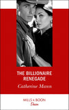 The Billionaire Renegade (Alaskan Oil Barons, Book 7) (Mills & Boon Desire) (9781474092005)