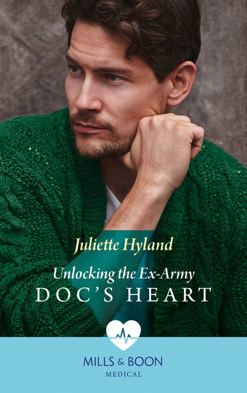 Unlocking The Ex-Army Doc's Heart (Mills & Boon Medical) (9780008902445)