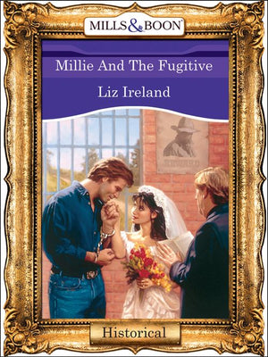 Millie And The Fugitive (Mills & Boon Vintage 90s Modern): First edition (9781408988398)