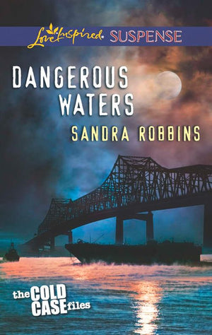 Dangerous Waters (The Cold Case Files, Book 1) (Mills & Boon Love Inspired Suspense): First edition (9781472014672)